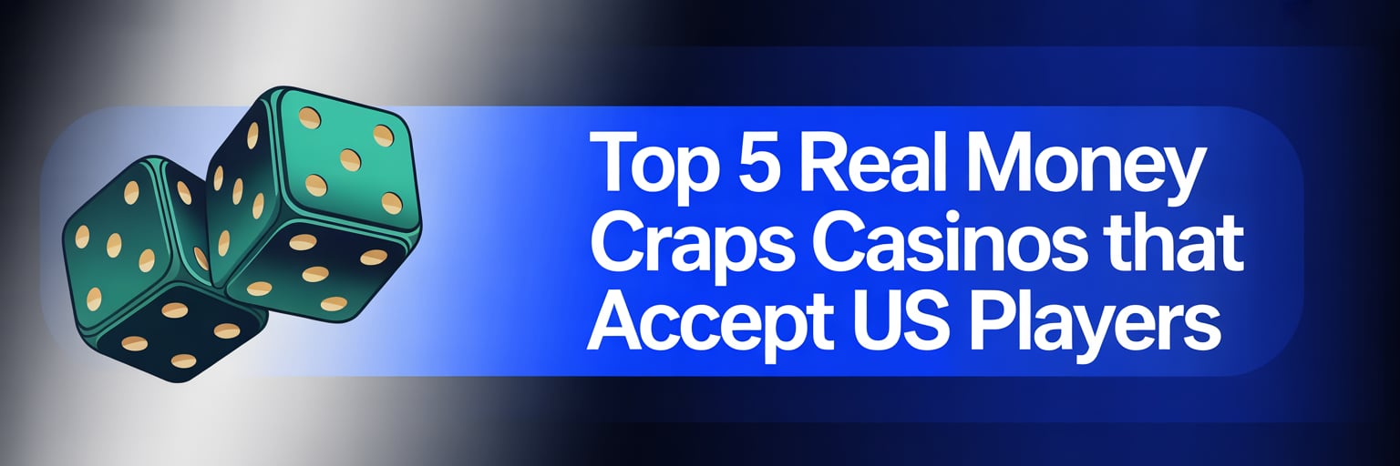 Top 5 Real Money Craps Casinos that accept US players